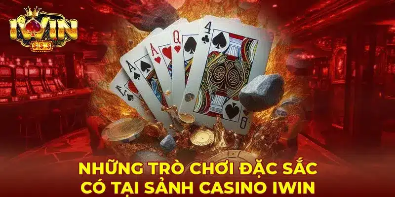 Những game đặc sắc chỉ có tại casino iwin