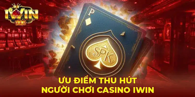 Đánh giá những điểm nổi bật tại sảnh casino iwin